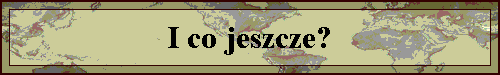 I co jeszcze?